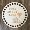 Home Sweet Home Wooden Crochet Base